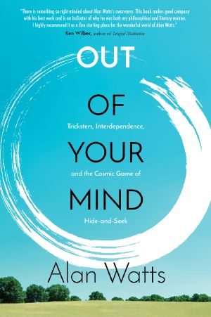 Out of Your Mind · Tricksters, Interdependence, and the Cosmic Game of Hide and Seek