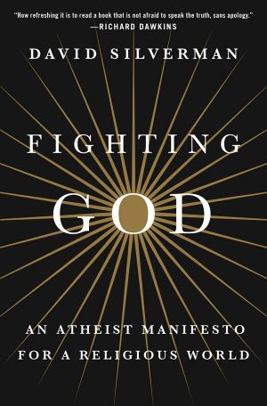 Fighting God · An Atheist Manifesto for a Religious World