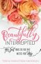 Beautifully Interrupted