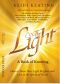 The Light · A Book of Knowing · How to Shine Your Light Brighter and Live in the Spiritual Heart (The Light Series 2)