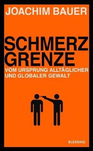 Schmerzgrenze · Vom Ursprung Alltäglicher Und Globaler Gewalt