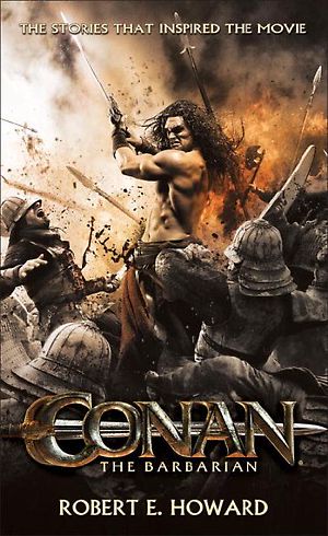 Conan the Barbarian the Stories That Inspired the Movie