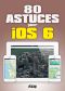 80 Astuces Pour iOS 6