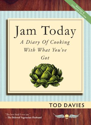 A Diary of Cooking With What You've Got (Revised and Updated)