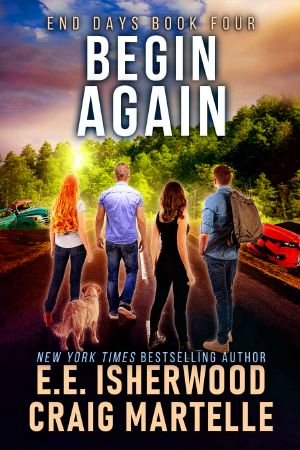 Begin Again · A Post-Apocalyptic Adventure (End Days Book 4)