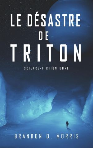 Le désastre de Triton : Science-fiction dure