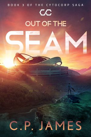 Out of the Seam: A Dystopian Adventure (The Cytocorp Saga Book 3)