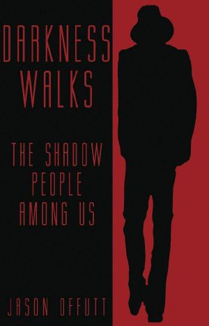 DARKNESS WALKS · the Shadow People Among Us