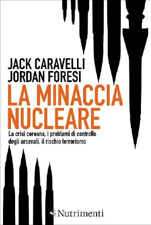 La minaccia nucleare: La crisi coreana, i problemi di controllo degli arsenali, il rischio terrorismo (Italian Edition)