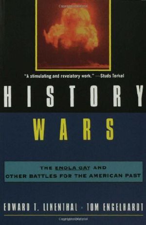 History Wars · the Enola Gay and Other Battles for the American Past