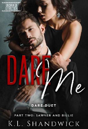 Dare Me · Dare Duet Book Two Sawyer and Billie (Unchained Attraction 2)