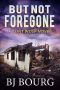 But Not Foregone: A Clint Wolf Novel (Clint Wolf Mystery Series Book 22)