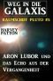 Aron Lubor und das Echo aus der Vergangenheit · Weg in die Galaxis – Raumschiff PLUTO 5
