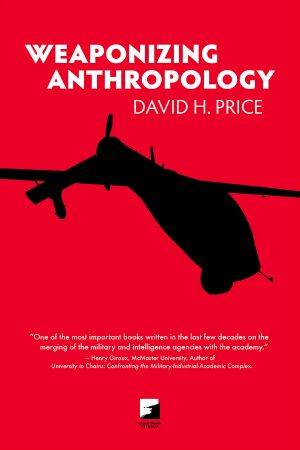 Weaponizing Anthropology · Social Science in Service of the Militarized State (Counterpunch)