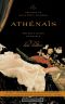 Athenais · the Life of Louis XIV's Mistress, the Real Queen of France