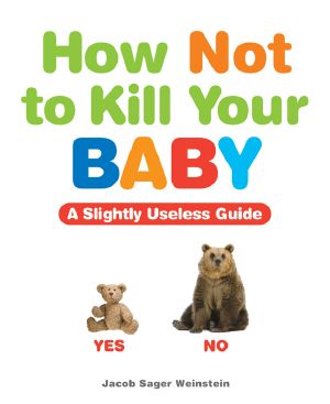 How Not to Kill Your Baby