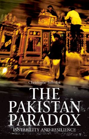 The Pakistan Paradox · Instability and Resilience (The Ceri Series in Comparative Politics and International Studies)