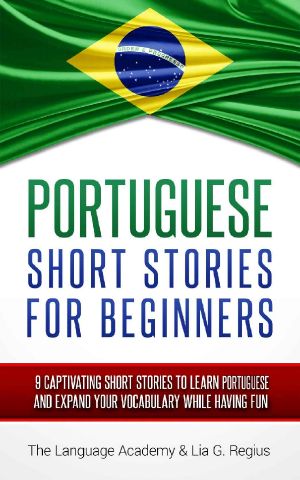 Portuguese: Short Stories for Beginners - 9 Captivating Short Stories to Learn Portuguese & Expand Your Vocabulary While Having Fun