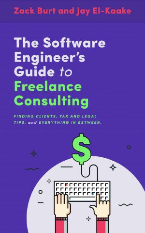 The Software Engineer's Guide to Freelance Consulting · the New Book That Encompasses Finding and Maintaining Clients as a Software Developer, Tax and Legal Tips, and Everything in Between.