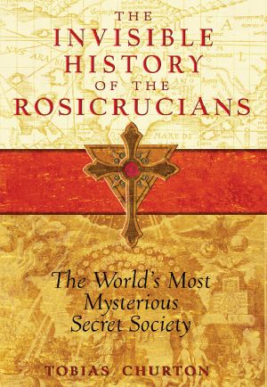 The Invisible History of the Rosicrucians