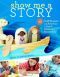 Show Me a Story · 40 Craft Projects and Activities to Spark Children's Storytelling