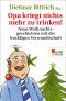 Opa kriegt nichts mehr zu trinken! - Neue Weihnachtsgeschichten mit der buckligen Verwandtschaft