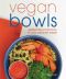 Vegan Bowls · Perfect Flavor Harmony in Cozy One-Bowl Meals