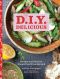 D.I.Y. Delicious · Recipes and Ideas for Simple Food From Scratch