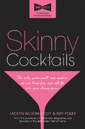 Skinny Cocktails · The Only Guide You'll Ever Need to Go Out, Have Fun, and Still Fit Into Your Skinny Jeans