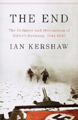 The End · The Defiance and Destruction of Hitler's Germany, 1944-1945