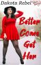 Better Come Get Her (Yours Everlasting Series Book 2)