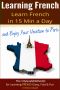 Learning French · Learn French in 15 Min a Day and Enjoy Your Vacation to Paris