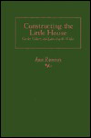 Constructing the Little House · Gender, Culture, and Laura Ingalls Wilder