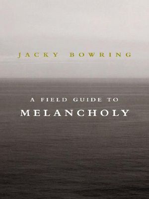 A a Field Guide to Melancholy