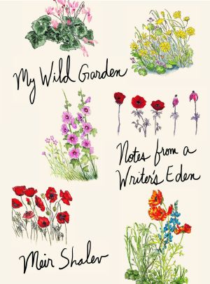 My Wild Garden, Notes from a Writer's Eden