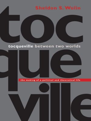 Tocqueville Between Two Worlds