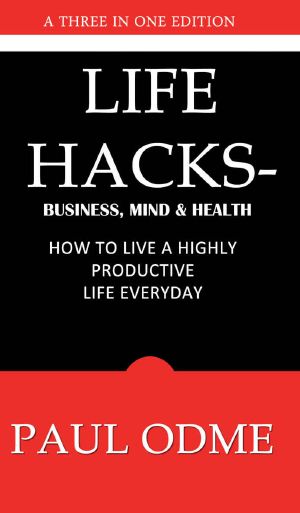 Life Hacks - Business, Mind & Health · How to Live a Highly Productive Life Everyday