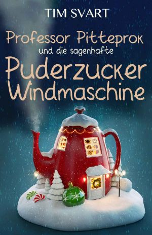 Professor Pitteprok und die sagenhafte Puderzuckerwindmaschine