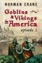 Goblins & Vikings in America · Episode 2