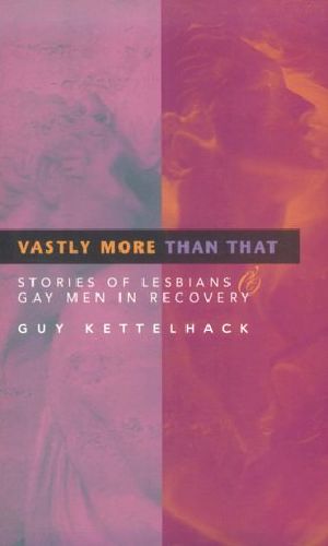 Vastly More Than That · Stories of Lesbians & Gay Men in Recovery