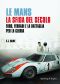 Le Mans La Sfida Del Secolo · Ford, Ferrari E La Battaglia Per La Gloria