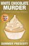 White Chocolate Murder · A Frosted Love Cozy Mystery - Book 31 (Frosted Love Cozy Mysteries)