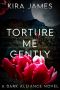 Torture Me Gently (Dark Alliance Book 2)