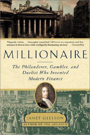 Millionaire · The Philanderer, Gambler, and Duelist Who Invented Modern Finance