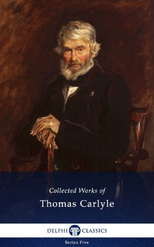 Delphi Collected Works of Thomas Carlyle