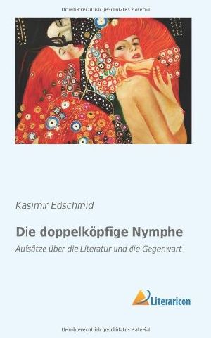 Die doppelköpfige Nymphe · Aufsätze über die Literatur und die Gegenwart