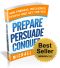 Prepare, Persuade, Conquer · Win Friends, Influence People and Get the Yes