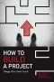 How to Build a Project · Things They Don't Teach