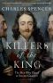 Killers of the King · The Men Who Dared to Execute Charles I