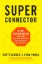 Super Connector: Stop Networking and Start Building Business Relationships that Matter